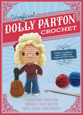 Unofficial Dolly Parton Book and Crochet Kit: Includes Everything to Make a Dolly Parton Amigurumi Doll and Guitar ?Çô 7 Colors of Yarn, Crochet Hook, ... Book (Unofficial Personality Crochet Kits)