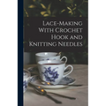 Lace-making With Crochet Hook and Knitting Needles - Paperback