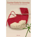 Crochet Guide for Dummies Learn How to Crochet & Start Creating Amazing Things - Paperback